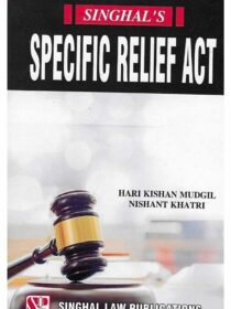 Singhal’s Specific Relief Act by HK Mudgil & Nishant Khatri