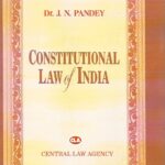 Constitutional Law of India by Dr.J N Pandey (Central Law Agency)