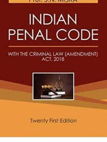 Indian Penal Code [IPC] by Prof. SN Mishra (Central Law Publications)