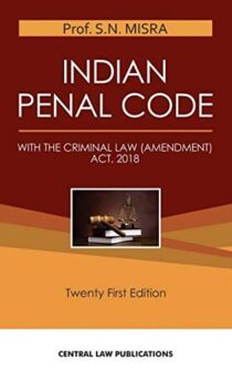 Indian Penal Code [IPC] by Prof. SN Mishra (Central Law Publications)