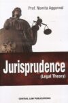 Jurisprudence (Legal Theory) by Prof. Nomita Aggrawal [Central Law Publications]