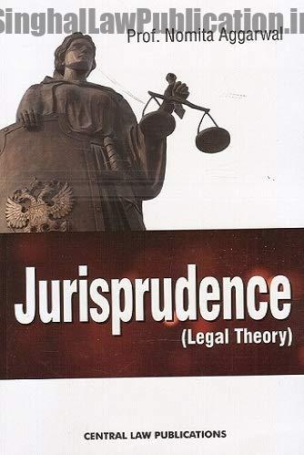 Jurisprudence (Legal Theory) by Prof. Nomita Aggrawal (Central Law Publication) Jurisprudence (Legal Theory) by Prof. Nomita Aggrawal (Central Law Publication) Cover Page