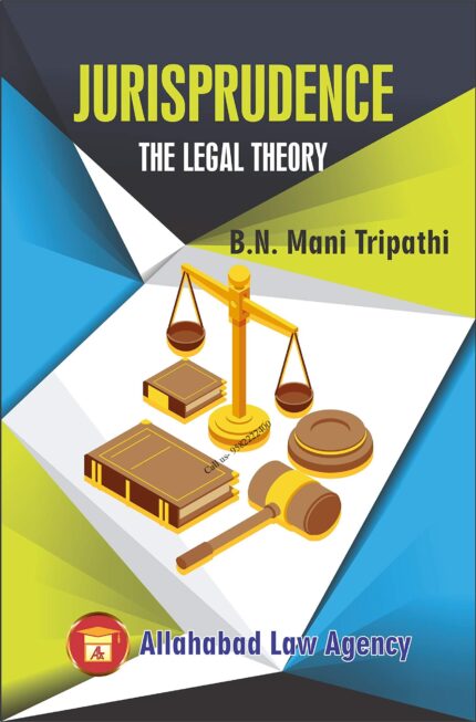 Jurisprudence The Legal Theory by B N Mani Tripathi [Allahabad law Agency] cover page