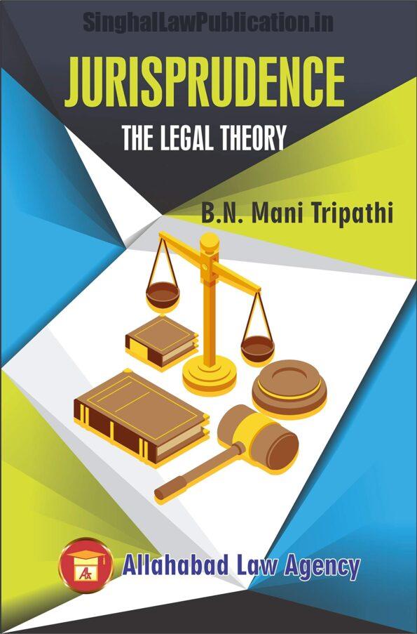 Jurisprudence The Legal Theory by B N Mani Tripathi [Allahabad law Agency] cover page