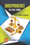 Jurisprudence The Legal Theory by B N Mani Tripathi [Allahabad law Agency]