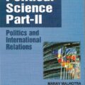 Singhal's Political Science PART 2 [Politics and International Relations] by Manav Malhotra