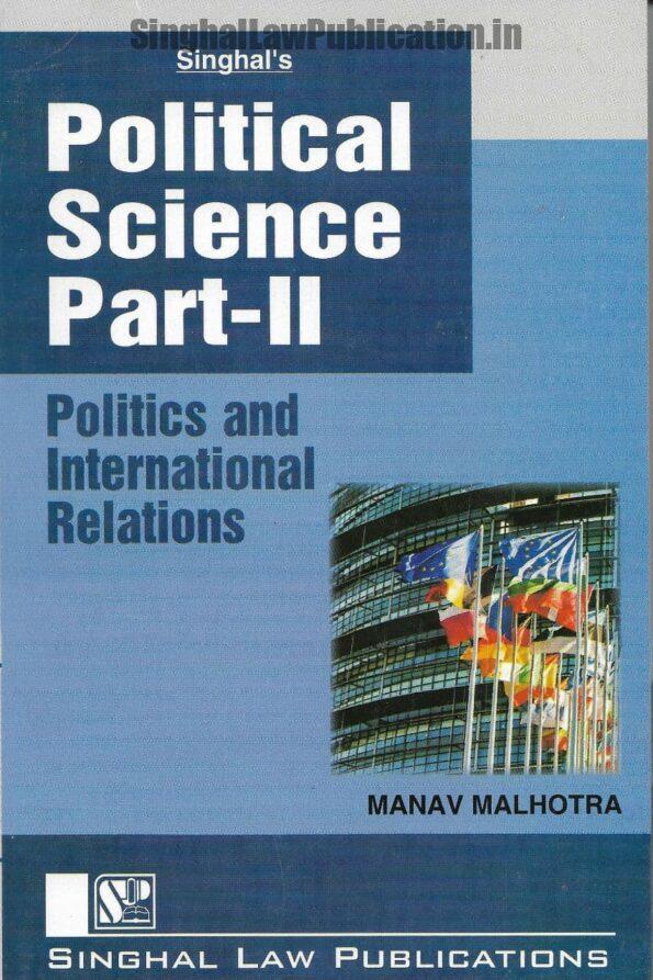Singhal's Political Science PART 2 [Politics and International Relations] by Manav Malhotra