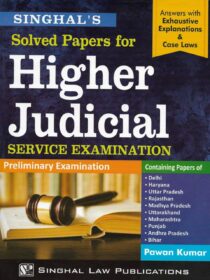 Singhal’s Solved Papers for Higher Judicial Service [Prelims] Exam by Pawan Kumar