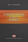 Constitutional Law of India by Dr.J N Pandey (Central Law Agency)