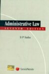 Administrative Law by SP Sathe [LexisNexis] 7th Edition