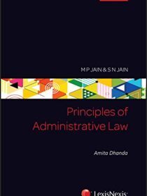 MP Jain & SN Jain’s Principles of Administrative Law by Amit Dhanda [LexisNexis]