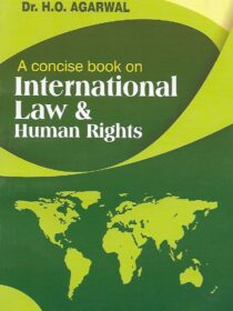 International Law and Human Rights by Dr. H. O. Agarwal [Central Law Publications]