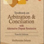 Textbook on Arbitration and Conciliation with ADR by Madhusudan Saharay