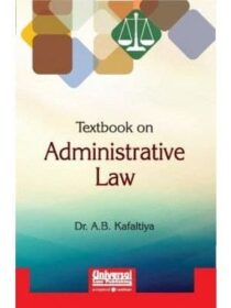 Universal Textbook on Administrative Law by Dr. AB Kafaltiya [LexisNexis]