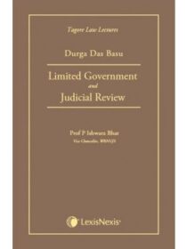 Limited Government and Judicial Review (Tagore Law Lectures) DD Basu LEXISNEXIS