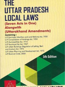 The Uttar Pradesh Local Laws (alongwith Uttarakhand Amendments) 5th Edition