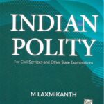 Indian Polity by M Laxmikanth for UPSC Civil Services Exam [2022 Edition]