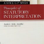 Justice GP Singh's Principle of Statutory Interpretation by Justice Alok Aradhe