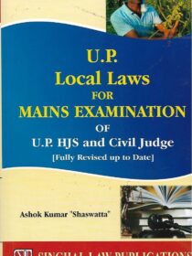 Singhal’s UP Local Laws for UP HJS and Civil Judge [Mains Exam] by Ashok Kumar “Shaswatta”