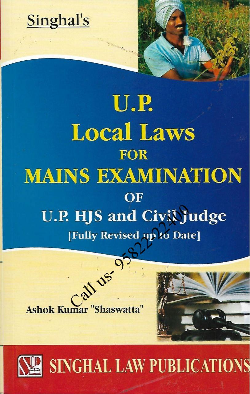 Singhal's UP Local Laws for UP HJS and Civil Judge [Mains Exam] by Ashok Kumar "Shaswatta"