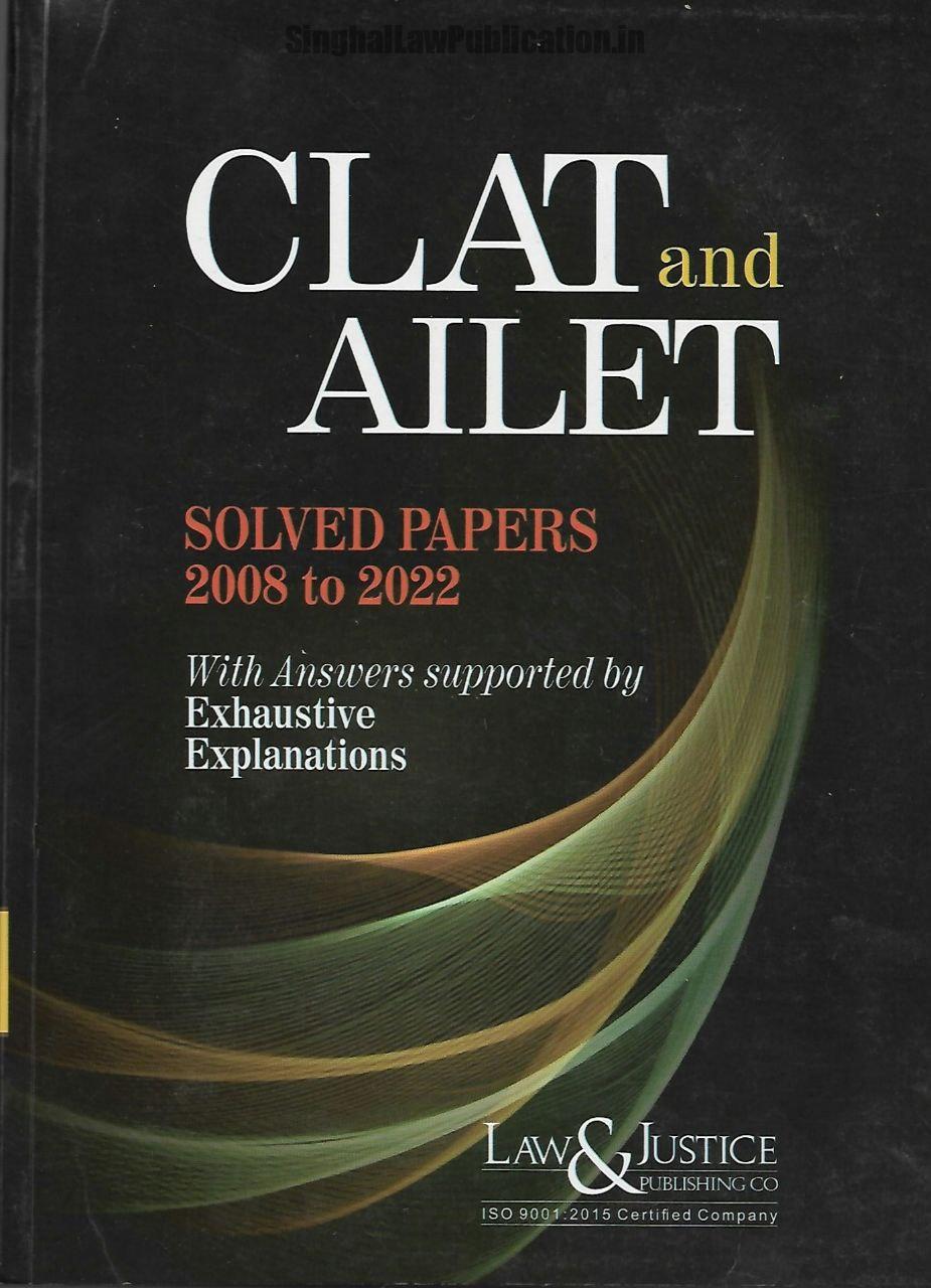 CLAT And AILET Solved Papers (2008- 2022) (With Answers Supported by Exhaustive Explanations)  Solved Papers of Common Law Admission Test & All India Law Entrance Test.  Latest Edition, Genuine Quality, Lowest Price. Published by Law & Justice Publishing Co. CLAT And AILET Solved Papers (2008- 2022) (With Answers Supported by Exhaustive Explanations) Solved Papers of Common Law Admission Test & All India Law Entrance Test. Latest Edition, Genuine Quality, Lowest Price. Published by Law & Justice Publishing Co.