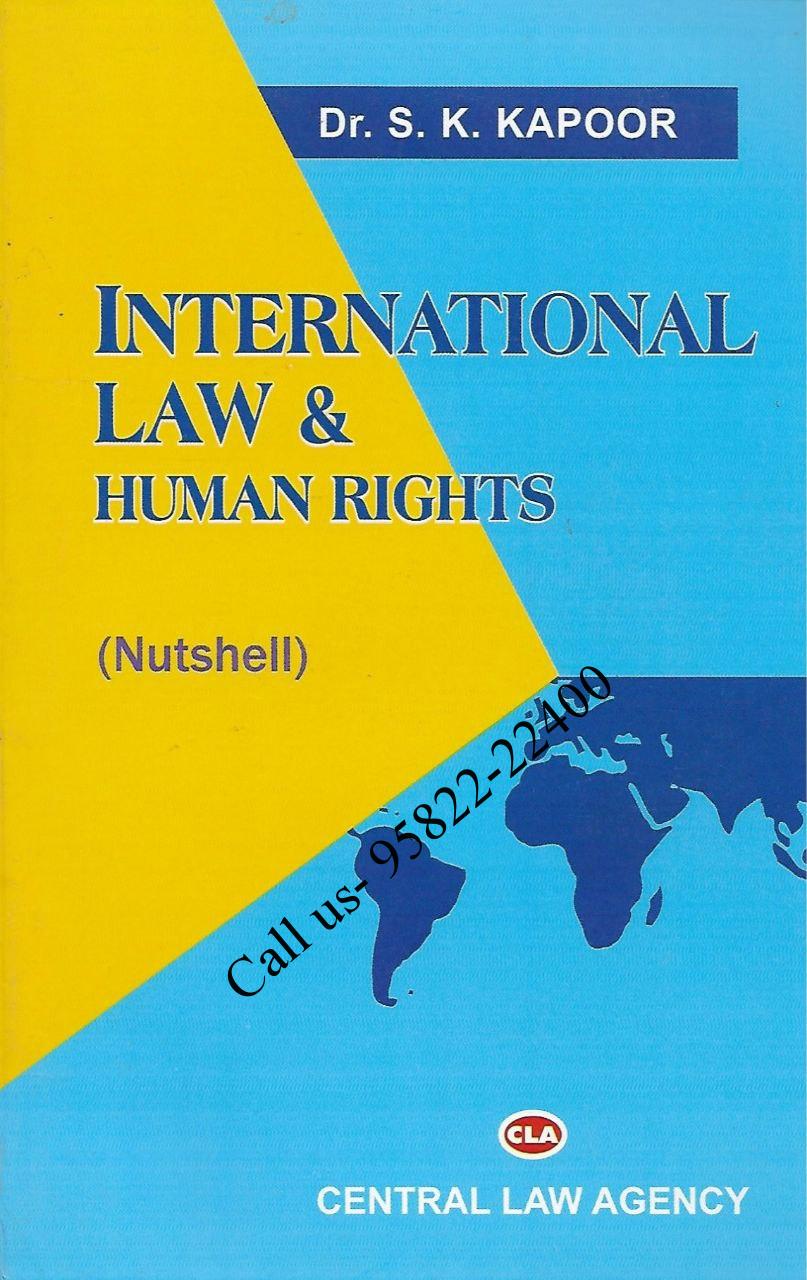 CLA’s International Law and Human Rights [NUTSHELL] by Dr. SK Kapoor
