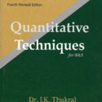 Quantitative Techniques by Dr. JK Thakral [4th Edition] for BBA LLB [1st Semester GGSIPU]