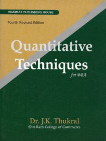 Quantitative Techniques by Dr. JK Thakral [4th Edition] for BBA LLB [1st Semester GGSIPU]