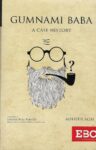 Gumnami Baba - A Case History by Adheer Som