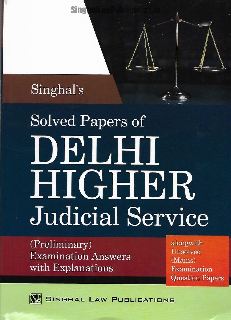 Singhal's SOLVED Papers of Delhi Higher Judicial Services Preliminary Examination & Unsolved Questions of DJS Mains Exam Singhal's SOLVED Papers of Delhi HJS Prelims & Unsolved Mains Questions - Image 1