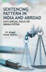 Sentencing Pattern in India and Abroad with Special Focus on Indian System