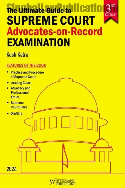 the-ultimate-guide-to-supreme-court-advocates-on-record-exam-3rd-edition The Ultimate Guide to Supreme Court Advocates-on-Record Exam by Kush Kalra - Image 1