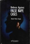 Defence against False Rape Cases by KM Gupta [WhitesMann's]