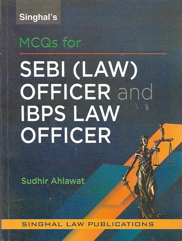 Singhal's MCQ for SEBI Law Officer & IBPS Law Officer by Sudhir Ahlawat Singhal Law Publications 1st Edition Singhal's MCQs for SEBI (Law Officer) & IBPS (Law Officer) - Image 1