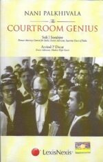 Nani Palkhiwala The Courtroom Genius [LexisNexis]
