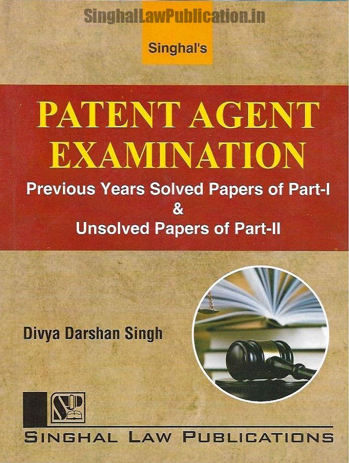 Singhal's Patent Agent Examination by Divya Darshan Singh Singhal's Patent Agent Exam Solved Previous Year Papers - Image 1