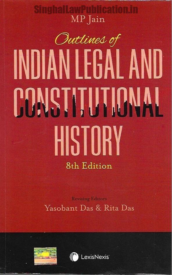 MP Jain's Outlines of Indian Legal and Constitutional History MP Jain's Outlines of Indian Legal and Constitutional History (8th Edition) LexisNexis - Image 1