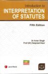 Introduction to Interpretation of Statutes by Dr. Avtar Singh & Dr. Harpreet Kaur