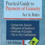 Practical Guide to Payment of Gratuity Act & Rules by HL Kumar
