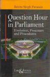Question Hour in Parliament Evolution, Processes and Procedures by BS Parasain