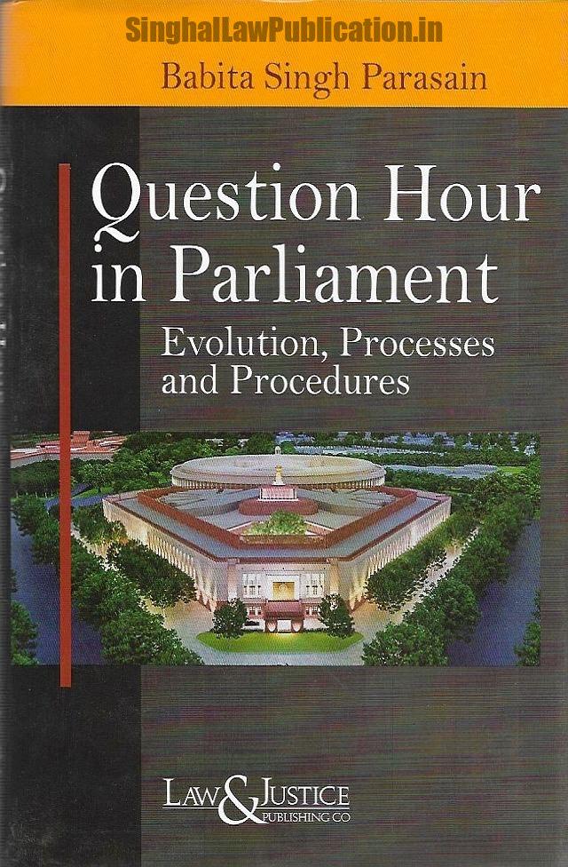 Question Hour in Parliament Evolution, Processes and Procedures by BS Parasain Question Hour in Parliament Evolution, Processes and Procedures by BS Parasain - Image 1