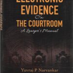 Electronic Evidence in Court Room by Yuvraj P Narvankar [LexisNexis]