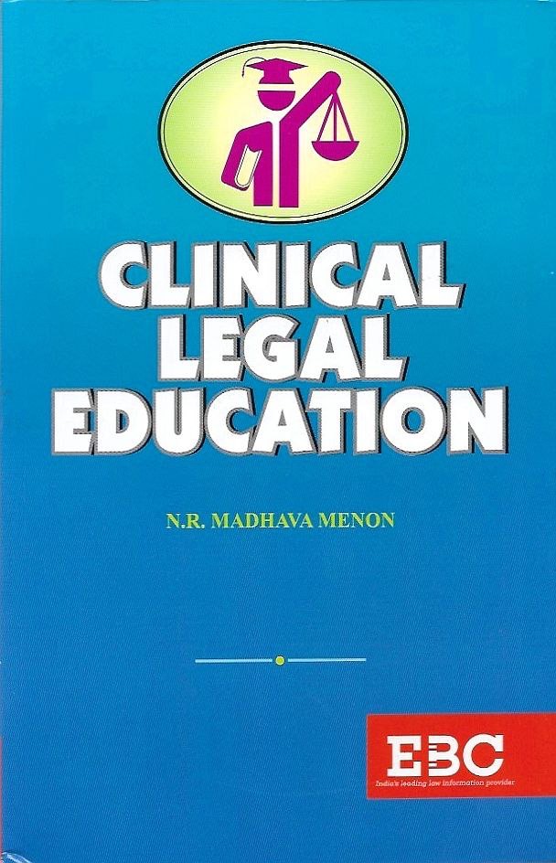 Clinical Legal Education by NR Madhava Menon.