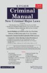 KD Gaur’s Criminal Manual (New Criminal Major Laws) The Bharatiya Sanhita (BNSS,BSA,BNS)