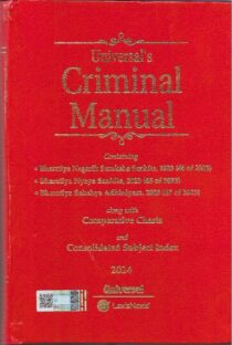 Universal’s Criminal Manual Containing The Bharatiya Sakshya Adhiniyam, 2023, The Bharatiya Nagarik Suraksha Sanhita, 2023 and The Bharatiya Nyaya Sanhita, 2023 along-with Comparative Charts and Consolidated Subject Index book cover page