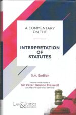A Commentary on The Interpretation of Statutes by G.A. Endlich – Edition 2024