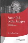 Some Old Scots Judges by W. Forbes Gray – Reprint 2024