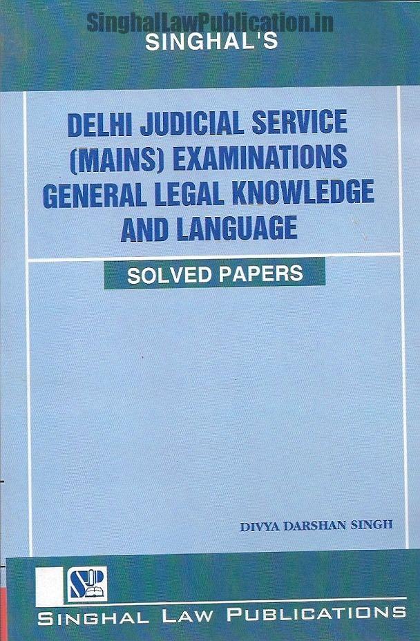 IMG_20240804_162431_136 Singhal’s Delhi Judicial Service (Mains)Examinations General Legal Knowledge and Language by Divya Darshan Singh Edition 2024 - Image 1