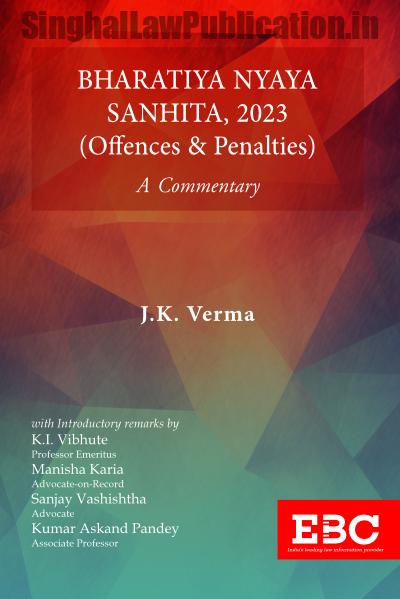 bharatiya-nyaya-sanhita-2023-offences-and-penalties-a-commentary-by-j-k-verma-front-cover EBC's Combo of Commentaries on New Criminal Laws by J K Verma Edition: 1st Edition, 2024 - Image 4