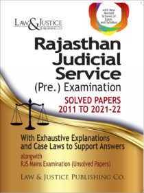 Rajasthan Judicial Service (Pre) Examination (Solved Papers), 2011 to 2021-22, with Exhaustive Explanations and Cases Laws